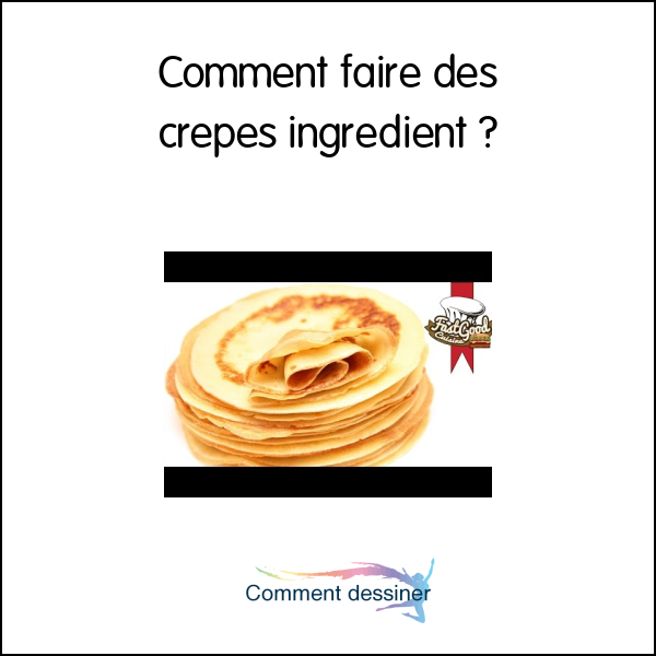 Comment faire des crepes ingredient